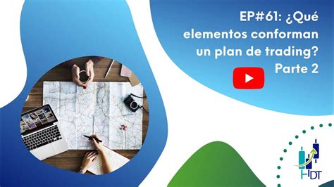 Ep61 ¿qué Elementos Conforman Un Plan De Trading Parte 2 Youtube