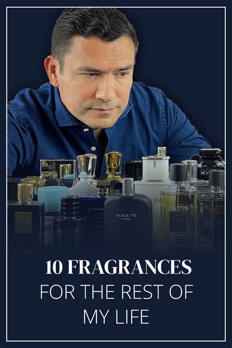 10 Fragrances For The Rest Of My Life Real Men Real Style Fragrance Mens Fragrance