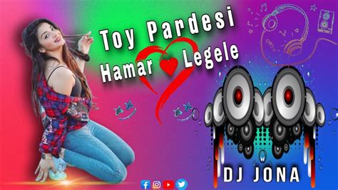 Toy Pardesi Mor Dil Legele Nagpuri Dj Song Youtube