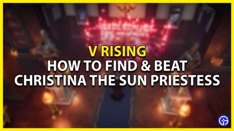 How To Find Beat Christina The Sun Priestess In V Rising