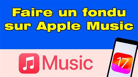 Comment faire un fondu enchainé sur Apple Music Crossfade iOS 17