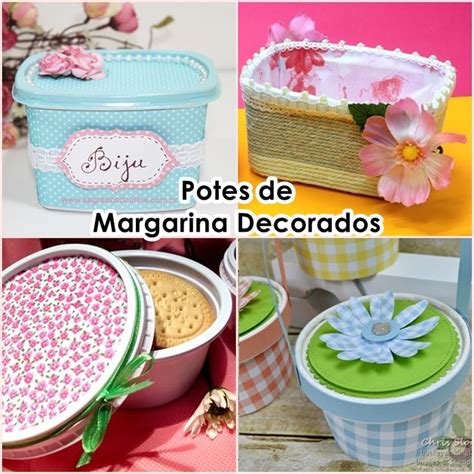 Como Organizar E Decorar A Sua Casa Usando Potes De Margarina Decorados