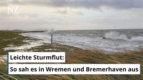 Leichte Sturmflut Erreicht Bremerhaven Und Das Cuxland Youtube