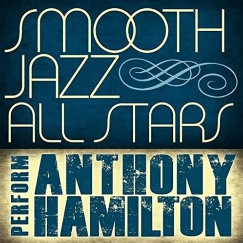 Smooth Jazz All Stars Smooth Jazz All Stars Perform Anthony Hamilton