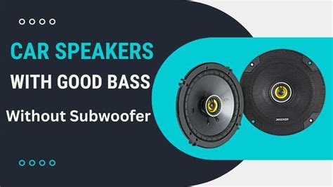 Best Bass Car Speakers Without Subwoofer Top Of Speakersmag