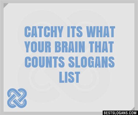 100 Catchy Its What Your Brain That Counts Slogans 2024 Generator