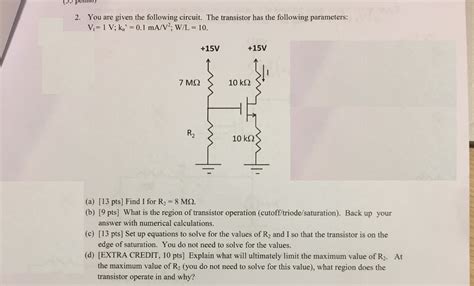 Solved You Are Given The Following Circuit The Transistor