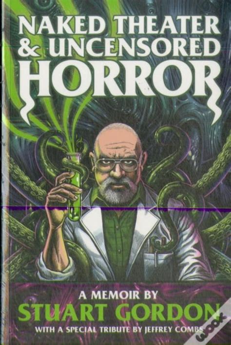 Naked Theatre Uncensored Horrors De Stuart Gordon Livro Wook