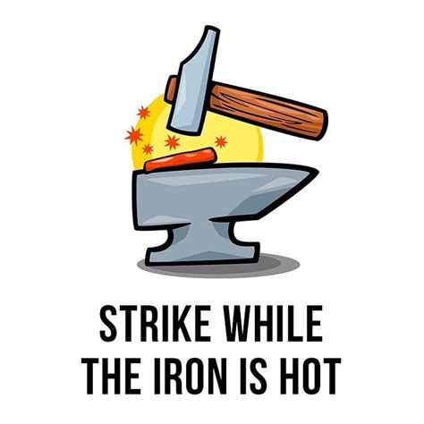 Strike While The Iron Is Hot Idioms English Idioms Idioms And Phrases