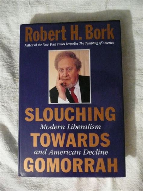 Slouching Towards Gomorrah: Robert H. Bork: 9780060391638: Amazon.com ...