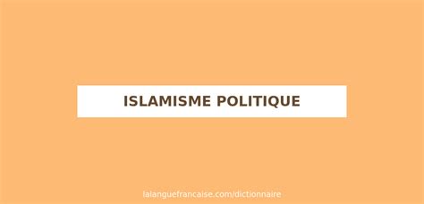 D Finition De Islamisme Politique Dictionnaire Fran Ais