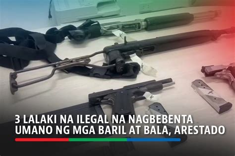 Lalaki Na Ilegal Na Nagbebenta Umano Ng Mga Baril At Bala Arestado