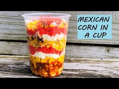 How To Make Mexican Corn In A Cup Elote Hot Cheetos Corn In A Cup