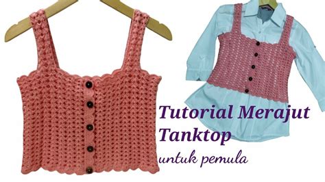 Crochet Tutorial Merajut Tanktop Crop Top Crochet Untuk Pemula