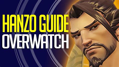 Overwatch Hanzo Guide Complete Hero Breakdown Youtube