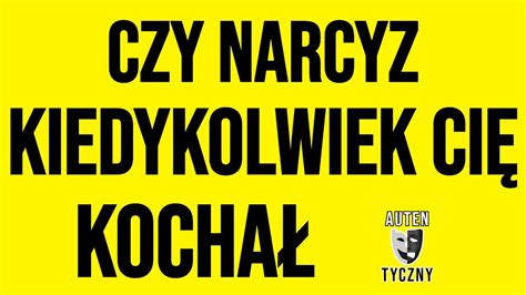 CZY NARCYZ KIEDYKOLWIEK CIĘ KOCHAŁ narcyz socjopata psychopata npd