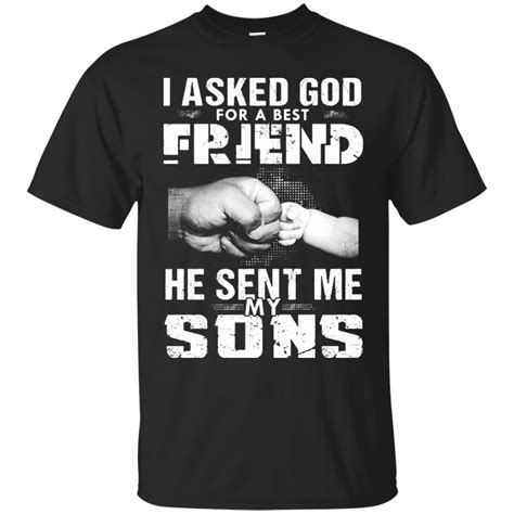 Asked God For A Best Friend He Sent Me My Sons At0131 Mens T Shirt A