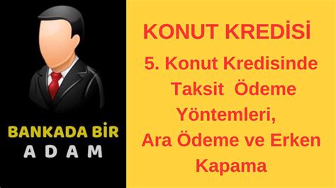 Konut Kredisi 5 Konut Kredisinde Taksit Ödeme Seçenekleri Ara Ödeme