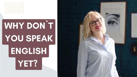 Why Don`t You Speak English Yet Почему ты до сих пор не говоришь на английском Youtube