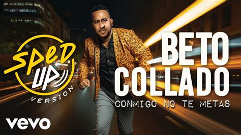 Beto Collado Conmigo No Te Metas Sped Up Youtube