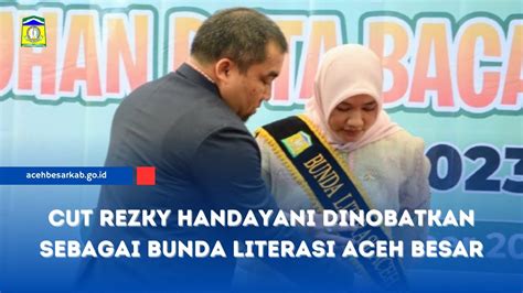 Cut Rezky Handayani Dinobatkan Sebagai Bunda Literasi Aceh Besar Youtube