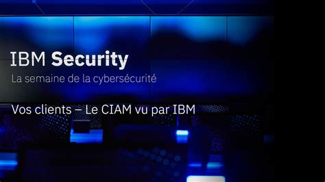 Le semaine de la cybersécurité 1 3 Le CIAM vu par IBM YouTube