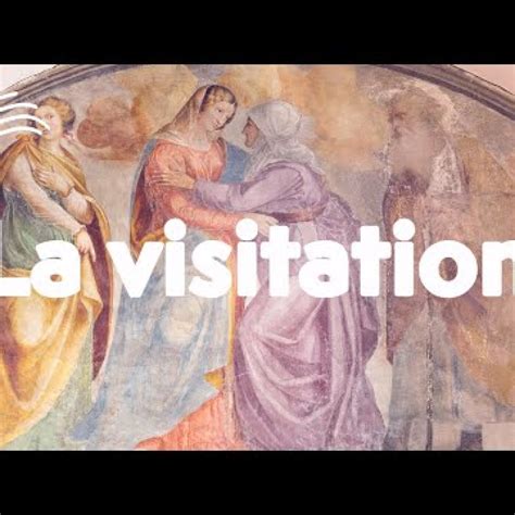 Écoute Parole Et Évangile Du Jour Mardi 31 Mai • Visitation De La