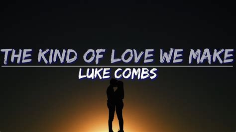 Luke Combs The Kind Of Love We Make Lyrics Audio At Khz K