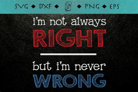 I M Not Always Right But I M Never Wrong Illustration Par Glamour