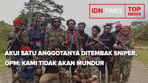 Top News Of The Day Akui Satu Anggotanya Ditembak Sniper Opm Kami