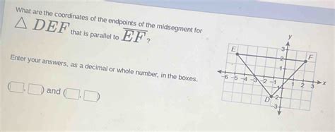 What Are The Coordinates Of The Endpoints Of The Midsegment For DEF