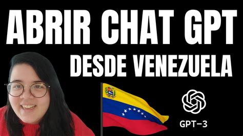 CÓMO ABRIR CHAT GPT DESDE VENEZUELA Herramientas de IA Inteligencia