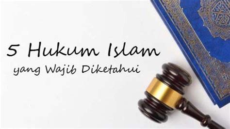 Jenis Hukum Dalam Agama Islam Wajib Haram Sunnah Makruh Mubah