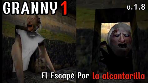 GRANNY 1 ME ISE EL ESCAPE POR LA ALCANTARILLA YouTube