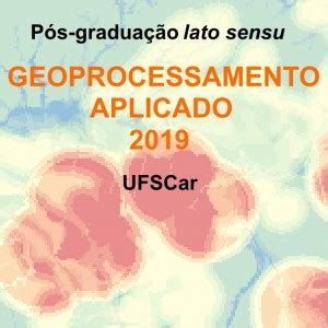 Ufscar Oferece P S Gradua O Lato Sensu Em Geoprocessamento Aplicado