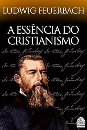 A Ess Ncia Do Cristianismo Ebook Feuerbach Ludwig Amazon Br Livros