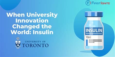 When University Innovation Changed The World Insulin Firstignite