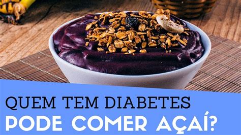 Acai Faz Mal Para Quem Esta Com Diarreia - Diabético Pode Comer AÇAÍ? | O Açaí Faz Mal Para Quem Tem Diabetes ...