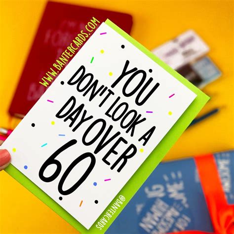 You Don T Look A Day Over 60 Confetti Fb Funny Cards Banter Cards Banter Birthday Friend