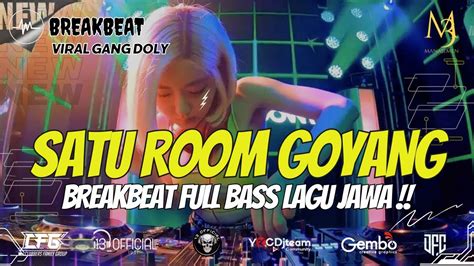 Dj Satu Room Goyang Breakbeat Full Bass Lagu Jawa Viral Gang Doli