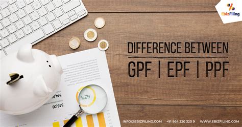 Everything You Need To Know About Gpf Vs Epf Vs Ppf Ebizfiling