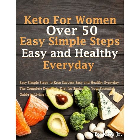 Keto For Women Over 50 Easy Simple Steps To Keto Success Easy And