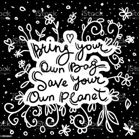 Bring Your Own Bag Save Your Own Planet White Text Calligraphy Lettering Doodle By Hand On Black