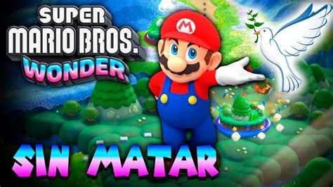 ¡Épico ¿es Posible Terminar Super Mario Bros Wonder Pacifista Sin Matar Youtube