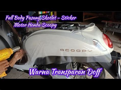 Warna Transparan Doff Full Body Pasang Skotlet Sticker Motor New