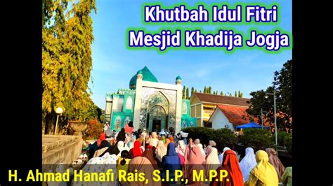 Khutbah Idul Fitri Di Mesjid Kristal Khadija Jogja H Ahmad Hanafi Rais