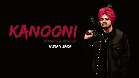 Kanooni Numan Zaka Sidhu Moose Wala Slowed Reverb Lyrics