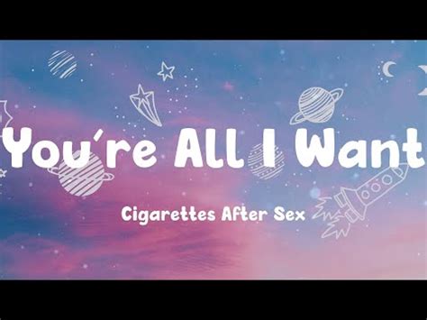 You Re All I Want Cigarettes After Sex Lyrics YouTube