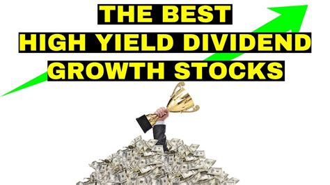 These Are The Best High Yield Dividend Growth Stocks Youtube