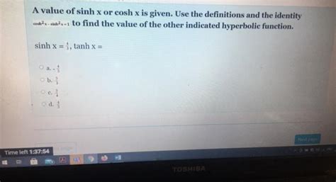 Solved A Value Of Sinh X Or Cosh X Is Given Use The Chegg